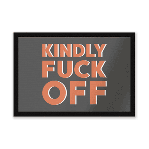 Kindly Fuck Off Entrance Mat